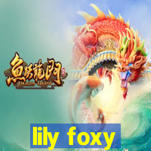 lily foxy